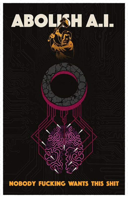 An image of a worker striking a machine with a hammer with the words "Abolish A.I.: Nobody fucking wants this shit" superimposed over it